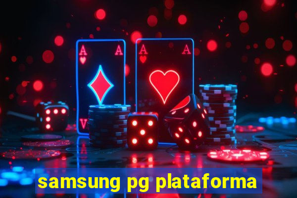 samsung pg plataforma